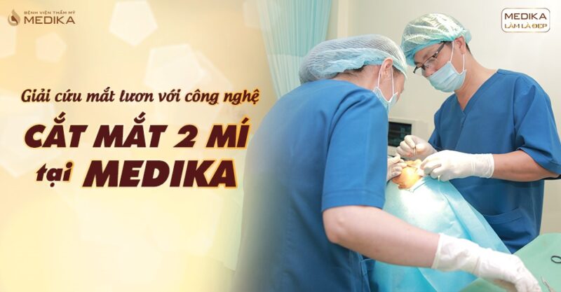 Giải cứu mắt lươn với công nghệ cắt mắt 2 mí tại MEDIKA