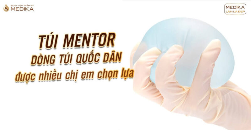 Túi Mentor - Dòng túi nâng vòng 1 quốc dân - Bệnh viện thẩm mỹ MEDIKA