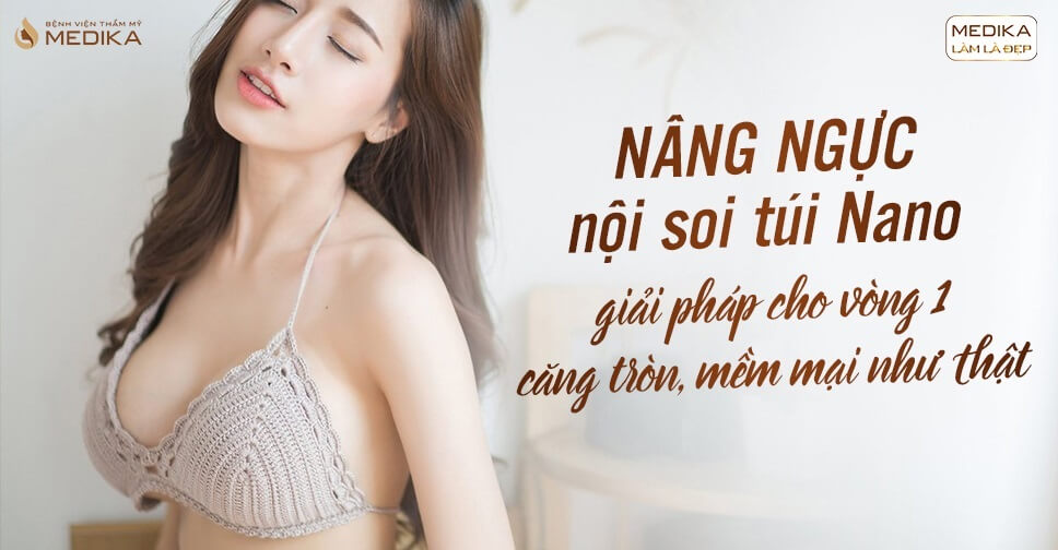 Túi Nano thực hiện tại MEDIKA khoảng bao nhiêu tiền? Túi Nano thực hiện tại MEDIKA khoảng bao nhiêu tiền?