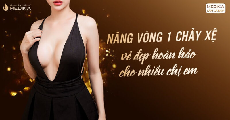 Nâng vòng 1 chảy xệ biến hóa bầu vòng 1 đẹp như gái 20 - Bệnh viện thẩm mỹ MEDIKA