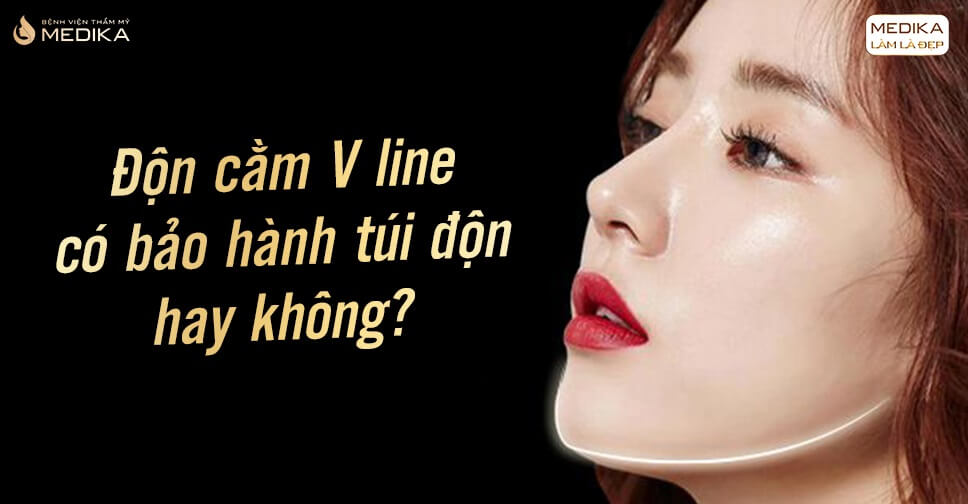 Độn cằm V line có bảo hành túi độn hay không?