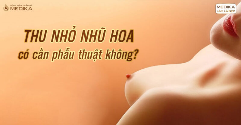 Thu nhỏ nhũ hoa có cần phẫu thuật không?