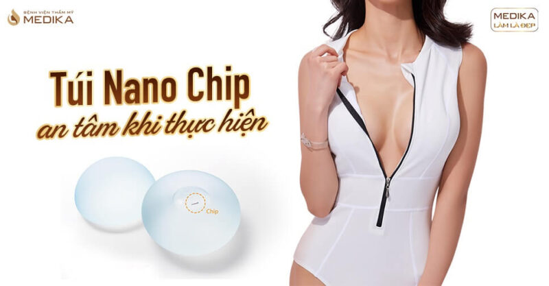 Túi Nano Chip an tâm khi thực hiện tại Bệnh viện thẩm mỹ MEDIKA