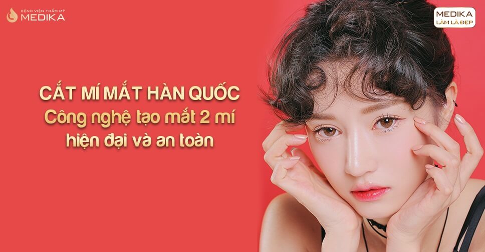 Review cắt mí mắt hàn quốc ở đâu đẹp?