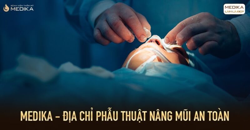 Cùng đánh giá các phương pháp phẫu thuật nâng mũi an toàn từ Bệnh viện thẩm mỹ MEDIKA